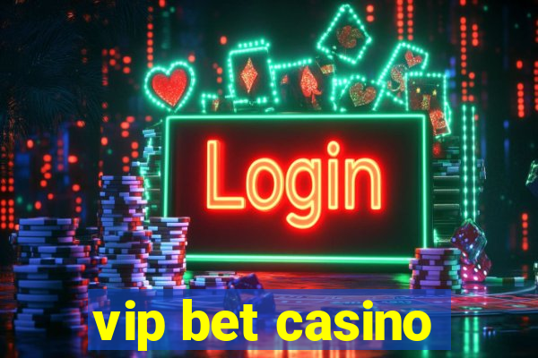 vip bet casino